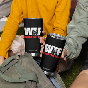 WTF Wheres The Fire Tumbler Cup Funny Fireman Firefighter TS10 Print Your Wear
