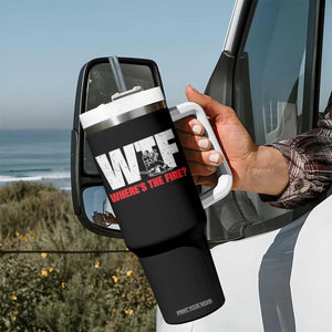 WTF Wheres The Fire Tumbler With Handle Funny Fireman Firefighter TS10 Print Your Wear
