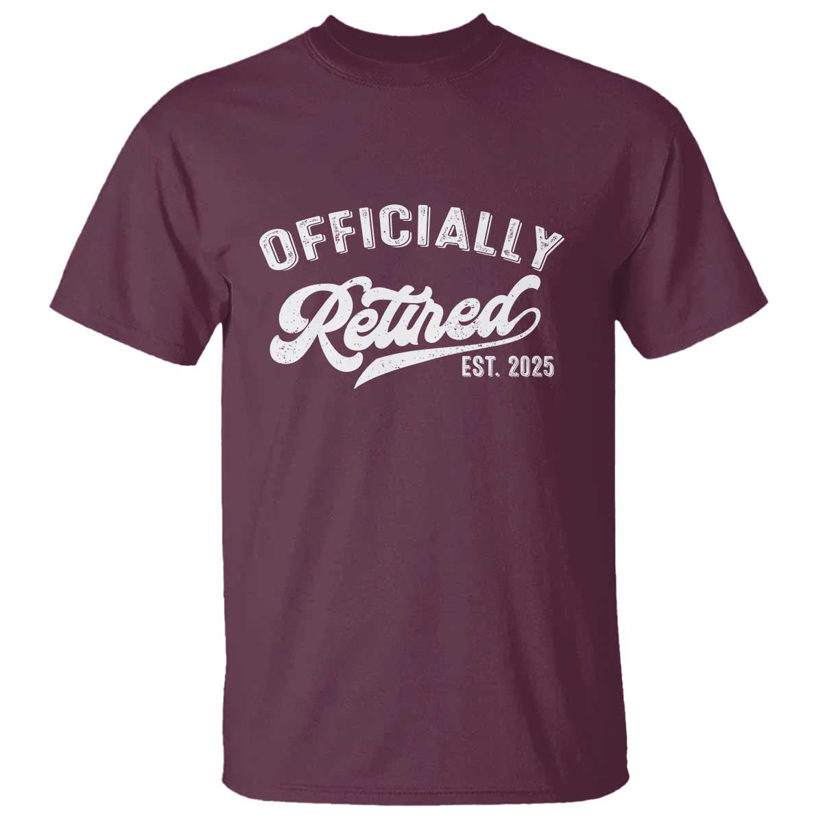 Officially Retired 2025 T Shirt - Vintage Retirement Humor Gift Tee TS10 Maroon Print Your Wear