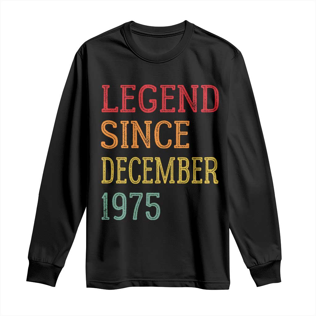 Legend Since December 1975 Long Sleeve Shirt Vintage Retro 50th Birthday Gifts TS10 Black Print Your Wear