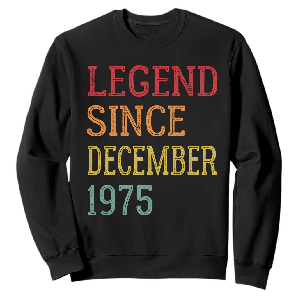 Legend Since December 1975 Sweatshirt Vintage Retro 50th Birthday Gifts TS10 Black Print Your Wear