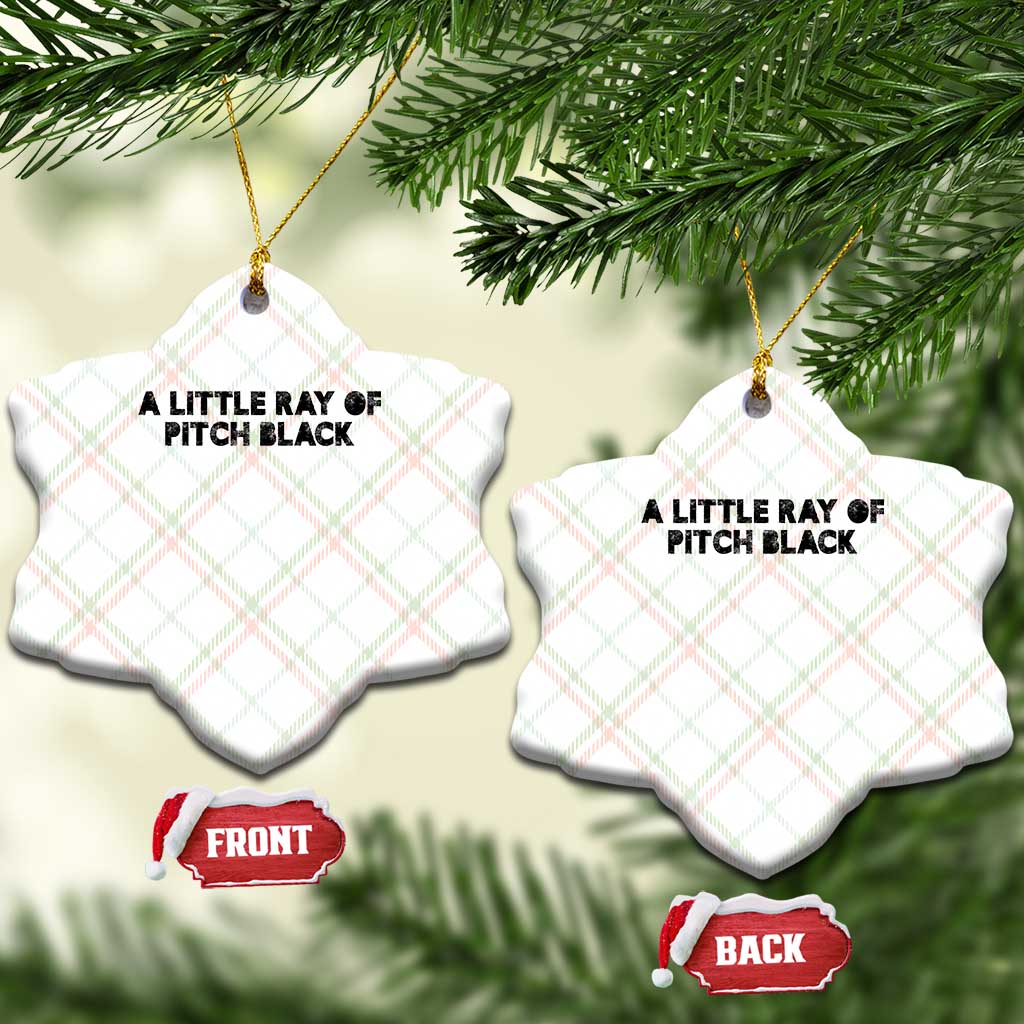 A Little ray of Pitch Black Ceramic Ornament Sarcasm Halloween Dark Humor TS10 Print Your Wear