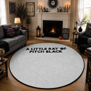 A Little ray of Pitch Black Round Rug Sarcasm Halloween Dark Humor