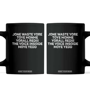 Funny Lyrics Coffee Mug Jone Waste Yore Toye Toye Monme Yorall Rediii TS10 Black Print Your Wear