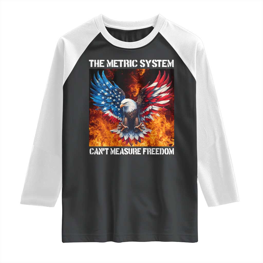 Funny Bald Eagle 4th of July Raglan Shirt The Metric System Cant Measure Freedom American Flag TS10 Black White Print Your Wear