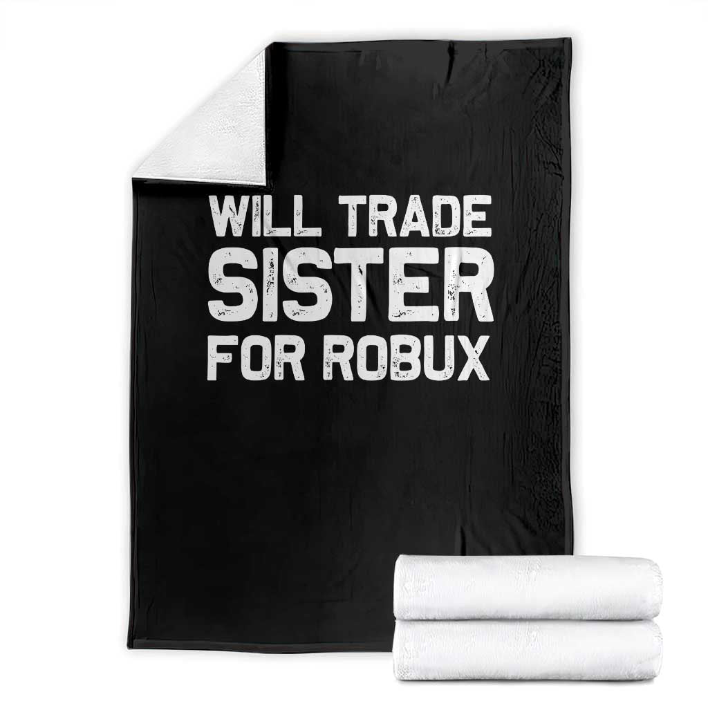 Will Trade Sister For Robux Throw Blanket Funny Sibling Video Game Lovers Gamers TS10 Black Print Your Wear