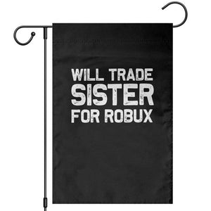 Will Trade Sister For Robux Garden Flag Funny Sibling Video Game Lovers Gamers TS10 Black Print Your Wear