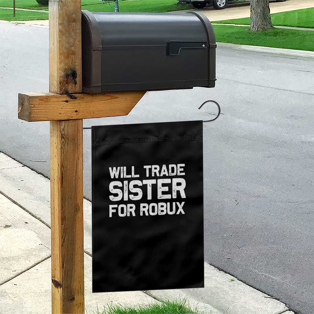 Will Trade Sister For Robux Garden Flag Funny Sibling Video Game Lovers Gamers TS10 Print Your Wear