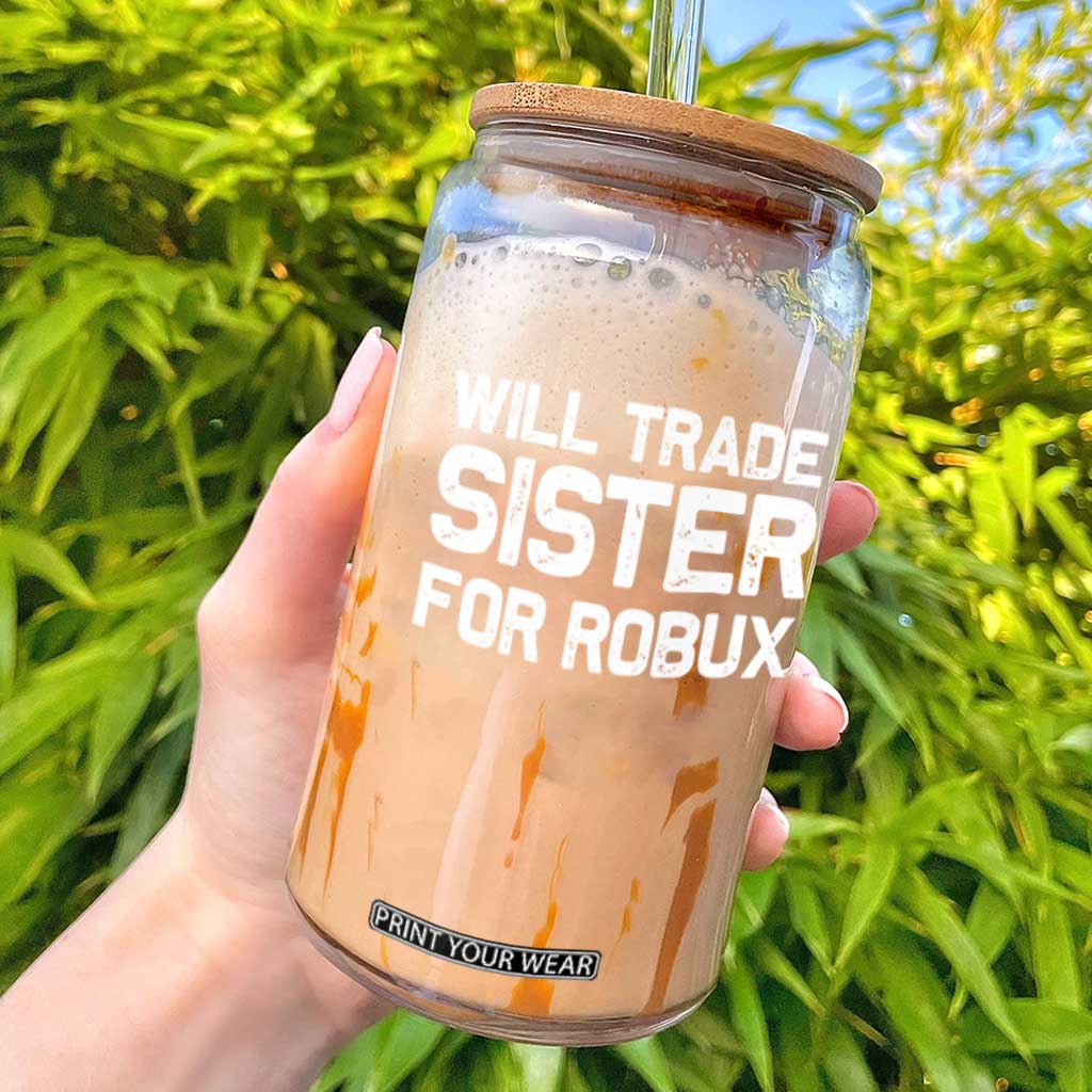 Will Trade Sister For Robux Glass Can Funny Sibling Video Game Lovers Gamers TS10 Black Print Your Wear