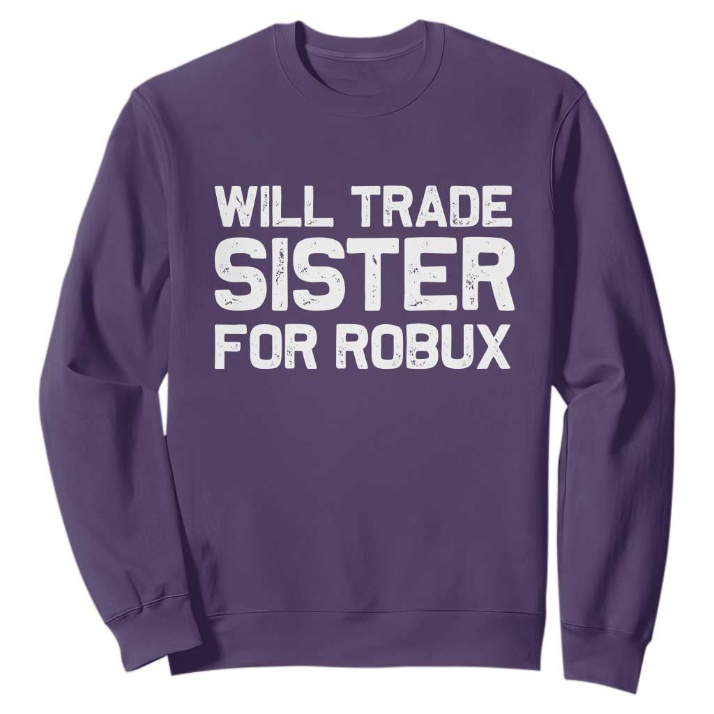Will Trade Sister For Robux Sweatshirt Funny Sibling Video Game Lovers Gamers TS10 Purple Print Your Wear