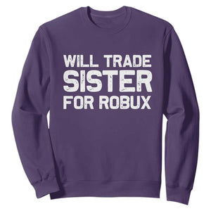 Will Trade Sister For Robux Sweatshirt Funny Sibling Video Game Lovers Gamers TS10 Purple Print Your Wear