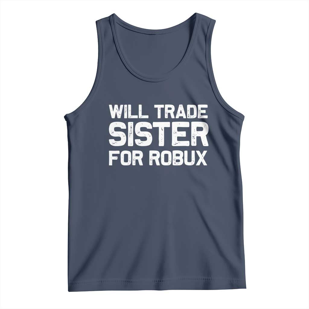 Will Trade Sister For Robux Tank Top Funny Sibling Video Game Lovers Gamers TS10 Navy Print Your Wear