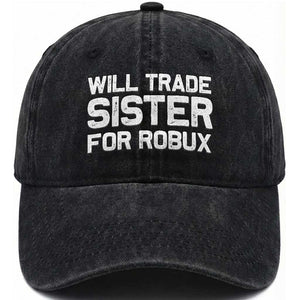 Will Trade Sister For Robux Washed Cotton Baseball Cap Funny Sibling Video Game Lovers Gamers TS10 Print Your Wear