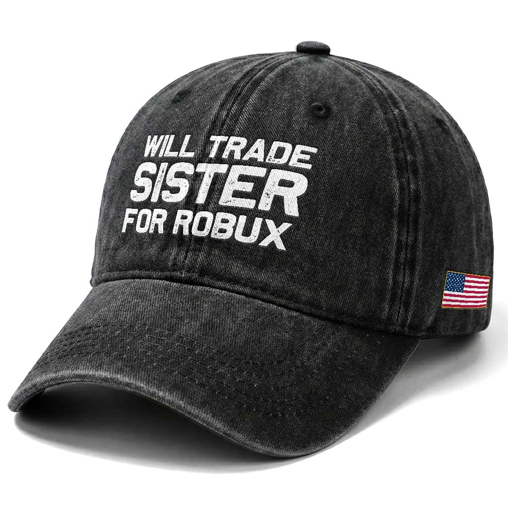 Will Trade Sister For Robux Washed Cotton Baseball Cap Funny Sibling Video Game Lovers Gamers TS10 Print Your Wear
