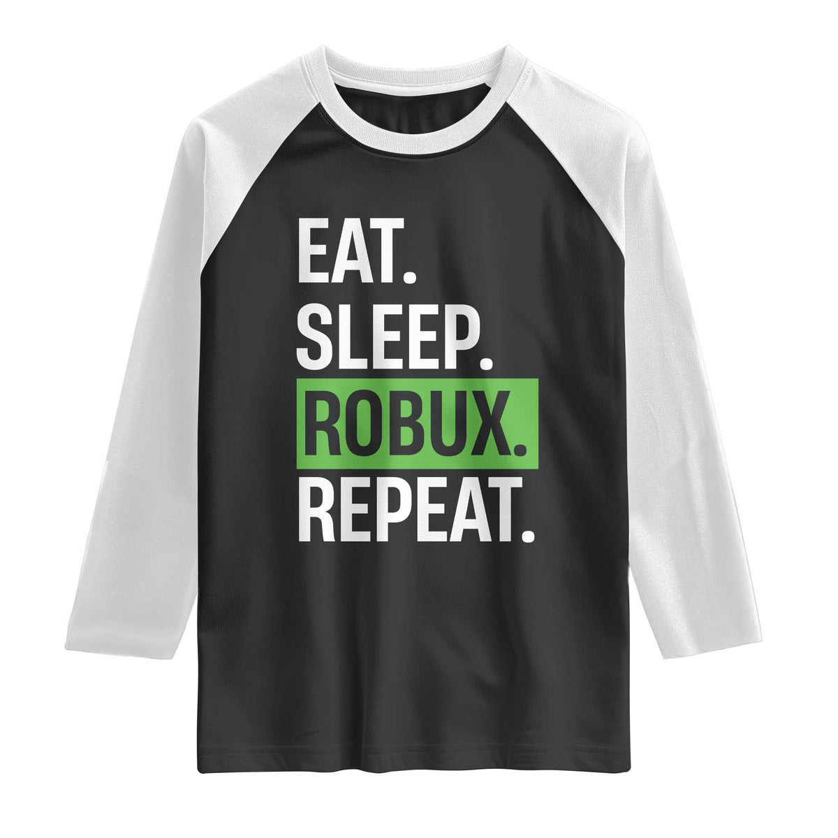 Eat Sleep Roblox Repeat Raglan Shirt Funny Video Game Lovers Gamers TS10 Black White Print Your Wear