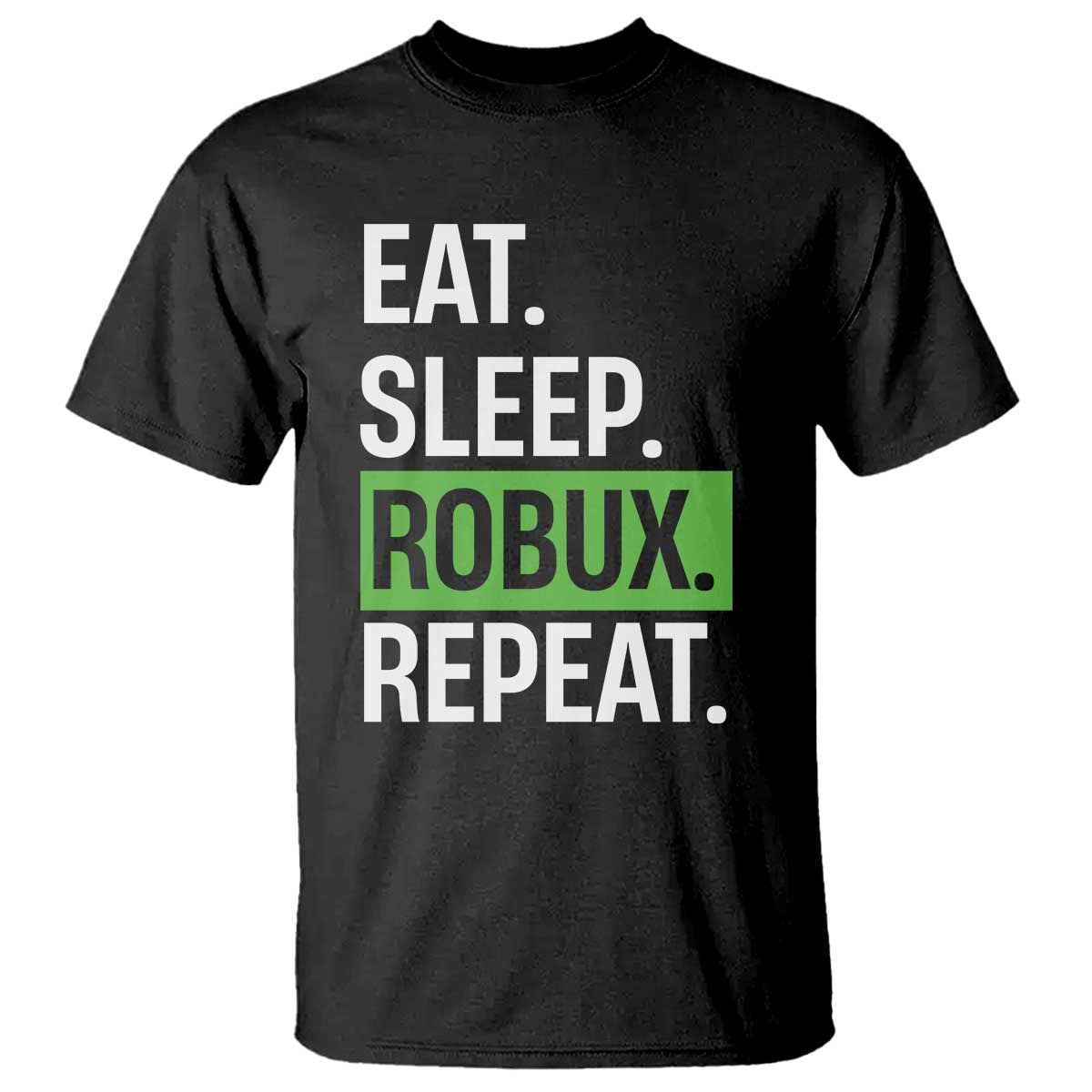 Eat Sleep Roblox Repeat T Shirt Funny Video Game Lovers Gamers TS10 Black Print Your Wear