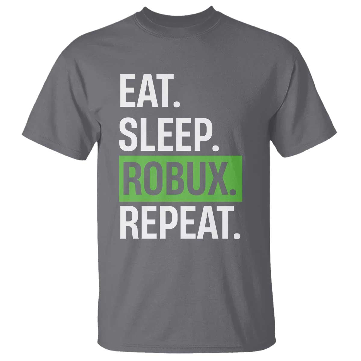 Eat Sleep Roblox Repeat T Shirt Funny Video Game Lovers Gamers TS10 Charcoal Print Your Wear