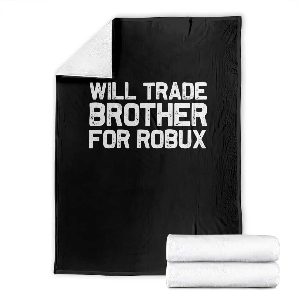 Will Trade Brother For Robux Throw Blanket Funny Sibling Video Game Lovers Gamers TS10 Black Print Your Wear