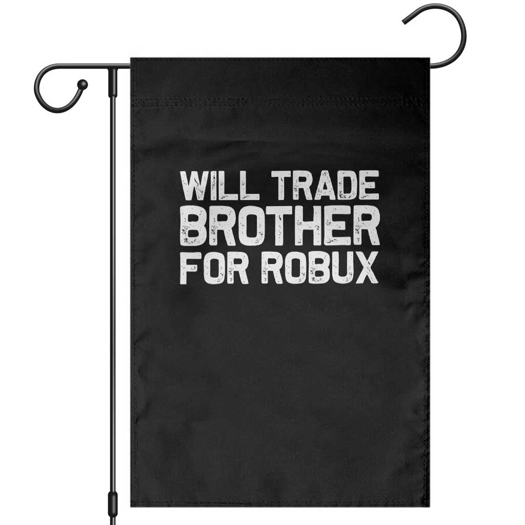 Will Trade Brother For Robux Garden Flag Funny Sibling Video Game Lovers Gamers TS10 Black Print Your Wear