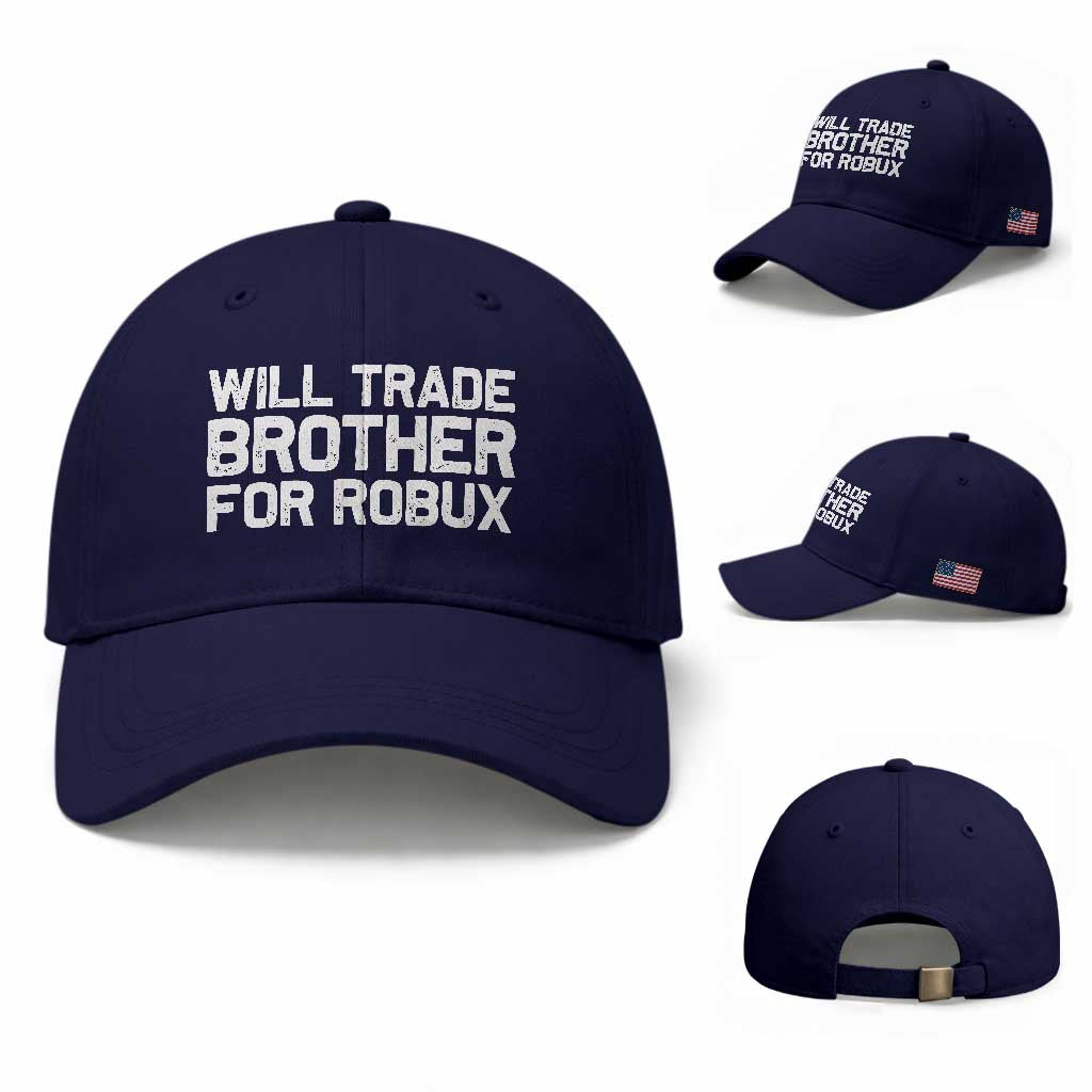 Will Trade Brother For Robux Baseball Cap Funny Sibling Video Game Lovers Gamers TS10 Baseball Cap Universal Fit Dark Blue Print Your Wear