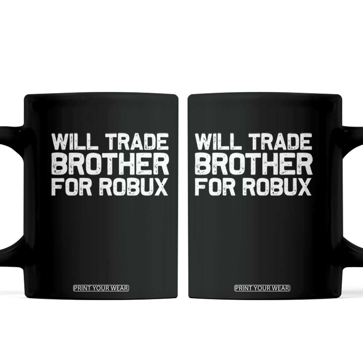 Will Trade Brother For Robux Coffee Mug Funny Sibling Video Game Lovers Gamers TS10 Black Print Your Wear