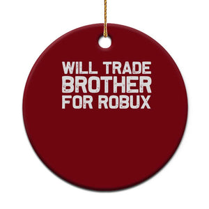 Will Trade Brother For Robux Ceramic Ornament Funny Sibling Video Game Lovers Gamers TS10 1pc Red Print Your Wear