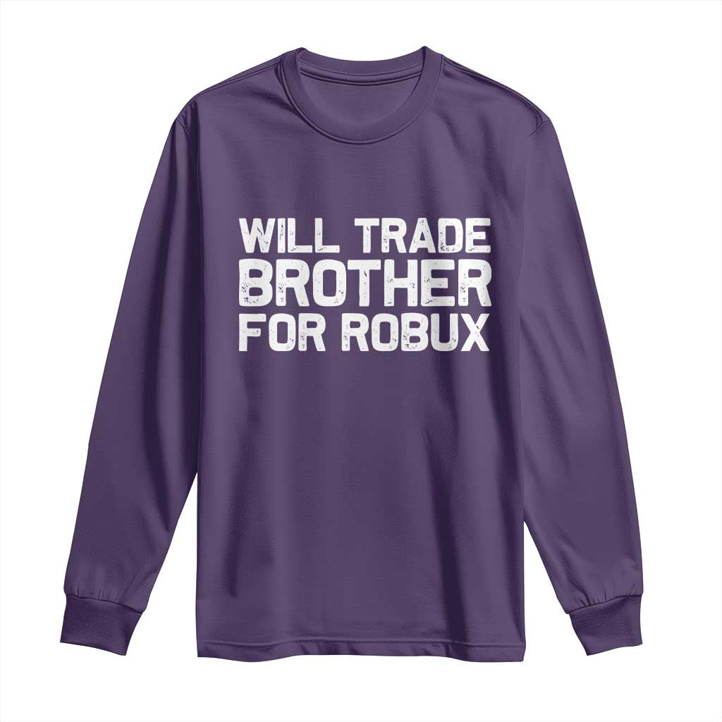 Will Trade Brother For Robux Long Sleeve Shirt Funny Sibling Video Game Lovers Gamers TS10 Purple Print Your Wear
