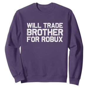 Will Trade Brother For Robux Sweatshirt Funny Sibling Video Game Lovers Gamers TS10 Purple Print Your Wear