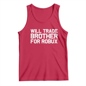 Will Trade Brother For Robux Tank Top Funny Sibling Video Game Lovers Gamers TS10 Red Print Your Wear