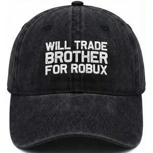 Will Trade Brother For Robux Washed Cotton Baseball Cap Funny Sibling Video Game Lovers Gamers TS10 Print Your Wear