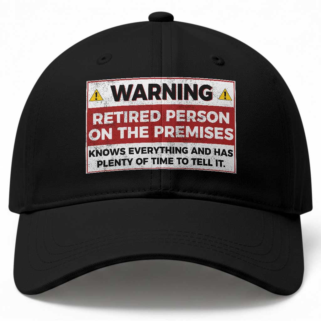 Funny Retirement Baseball Cap Warning A Retired Person On The Premises Knows Everything TS10 Print Your Wear