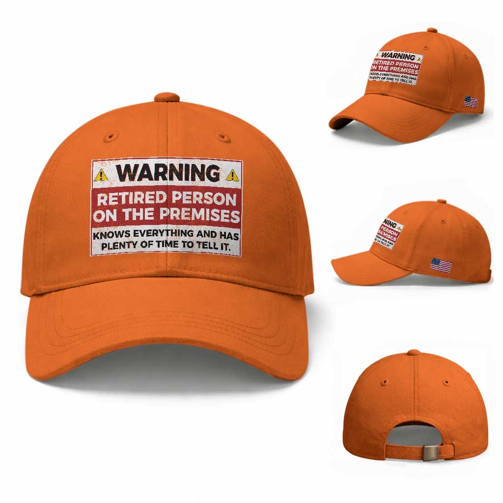 Funny Retirement Baseball Cap Warning A Retired Person On The Premises Knows Everything TS10 Baseball Cap Universal Fit Orange Print Your Wear
