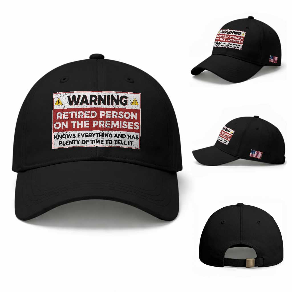 Funny Retirement Baseball Cap Warning A Retired Person On The Premises Knows Everything TS10 Baseball Cap Universal Fit Black Print Your Wear