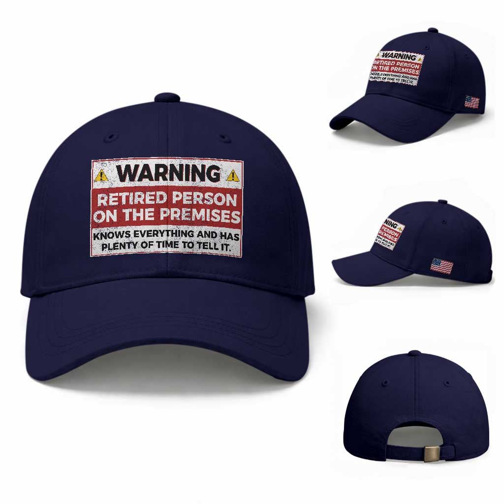 Funny Retirement Baseball Cap Warning A Retired Person On The Premises Knows Everything TS10 Baseball Cap Universal Fit Dark Blue Print Your Wear