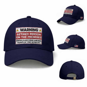 Funny Retirement Baseball Cap Warning A Retired Person On The Premises Knows Everything TS10 Baseball Cap Universal Fit Dark Blue Print Your Wear