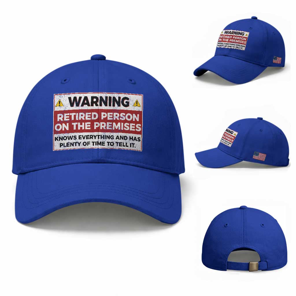 Funny Retirement Baseball Cap Warning A Retired Person On The Premises Knows Everything TS10 Baseball Cap Universal Fit Royal Blue Print Your Wear