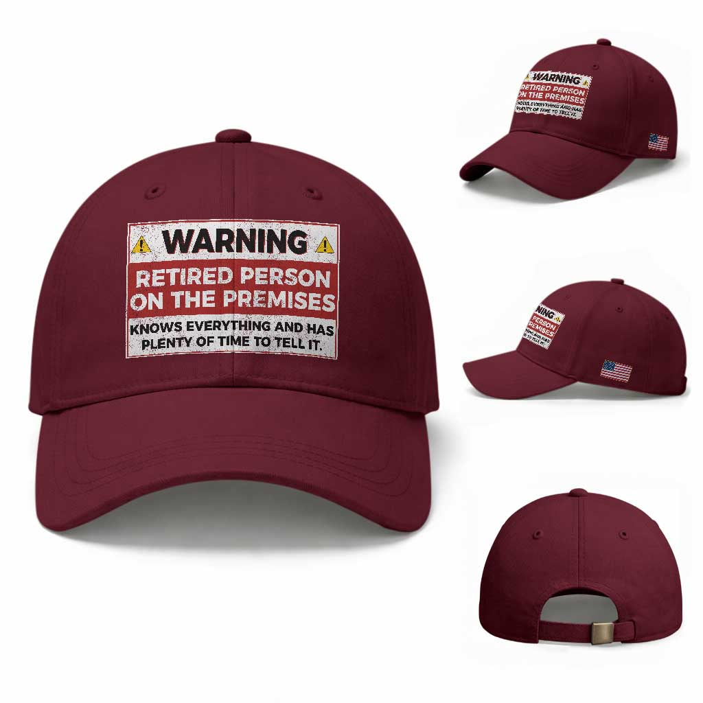 Funny Retirement Baseball Cap Warning A Retired Person On The Premises Knows Everything TS10 Baseball Cap Universal Fit Maroon Print Your Wear