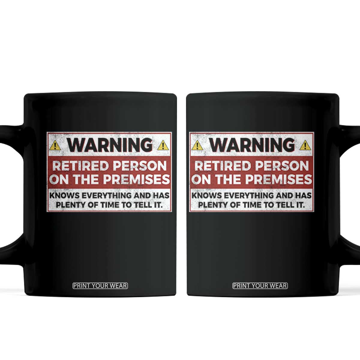 Funny Retirement Coffee Mug Warning A Retired Person On The Premises Knows Everything TS10 Black Print Your Wear