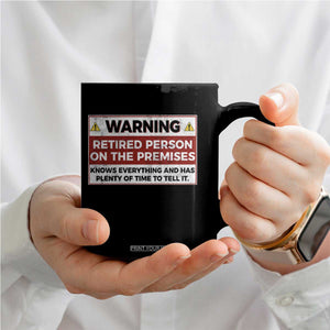 Funny Retirement Coffee Mug Warning A Retired Person On The Premises Knows Everything TS10 Print Your Wear