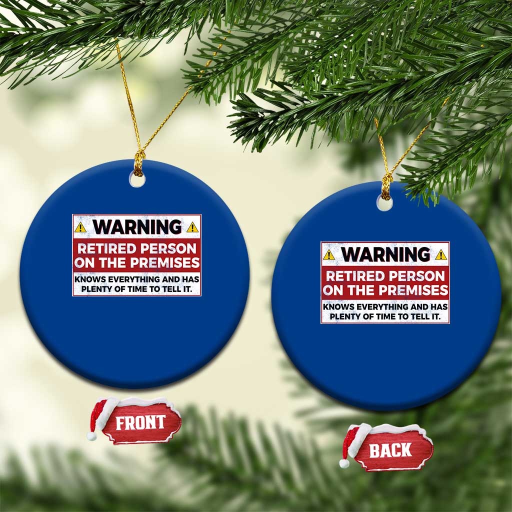 Funny Retirement Ceramic Ornament Warning A Retired Person On The Premises Knows Everything TS10 1pc Blue Print Your Wear