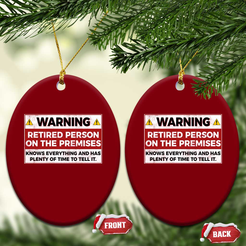 Funny Retirement Ceramic Ornament Warning A Retired Person On The Premises Knows Everything TS10 Print Your Wear