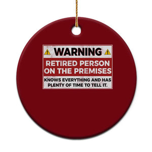 Funny Retirement Ceramic Ornament Warning A Retired Person On The Premises Knows Everything TS10 1pc Red Print Your Wear