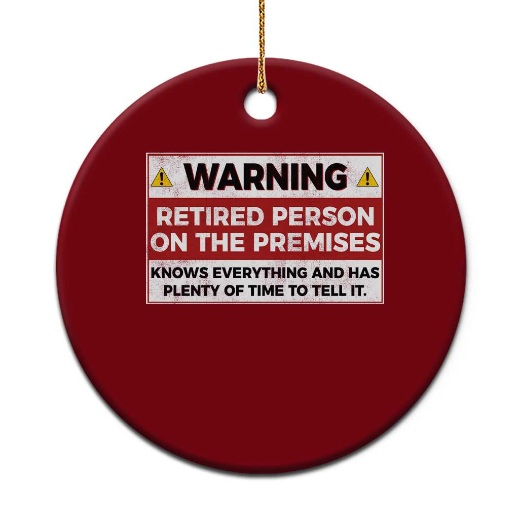 Funny Retirement Ceramic Ornament Warning A Retired Person On The Premises Knows Everything TS10 1pc Red Print Your Wear