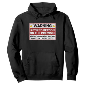 Funny Retirement Hoodie Warning A Retired Person On The Premises Knows Everything TS10 Black Print Your Wear