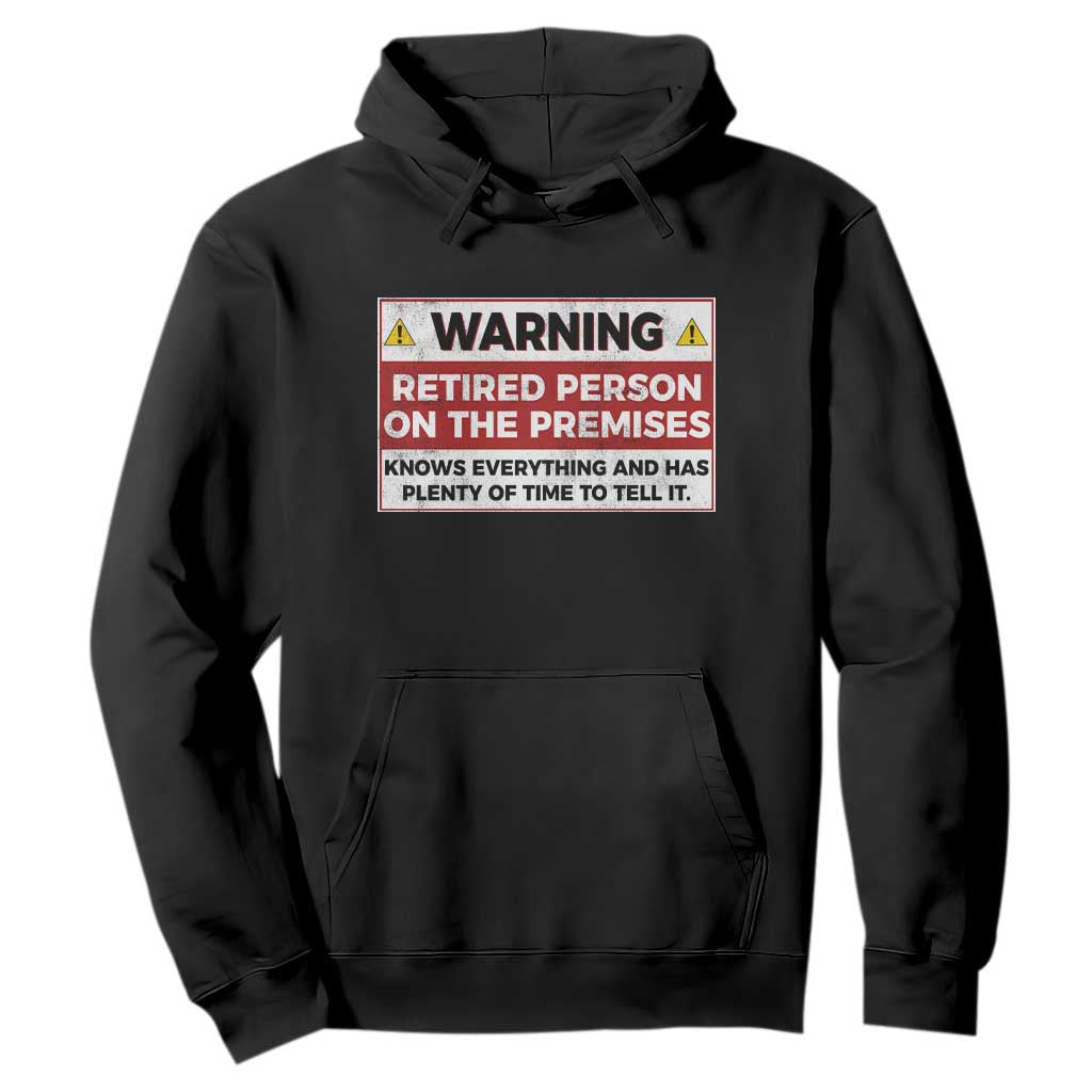 Funny Retirement Hoodie Warning A Retired Person On The Premises Knows Everything TS10 Black Print Your Wear