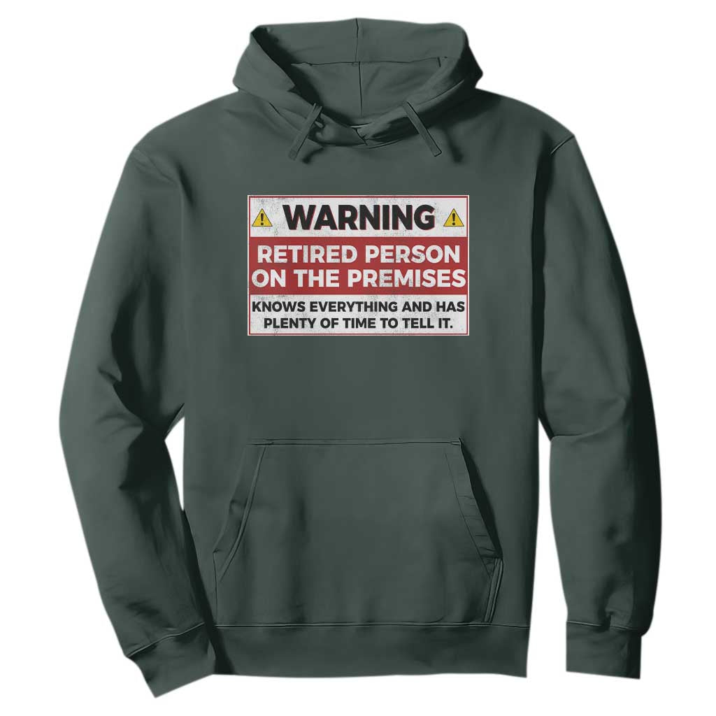 Funny Retirement Hoodie Warning A Retired Person On The Premises Knows Everything TS10 Dark Forest Green Print Your Wear