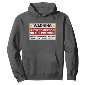 Funny Retirement Hoodie Warning A Retired Person On The Premises Knows Everything TS10 Dark Heather Print Your Wear