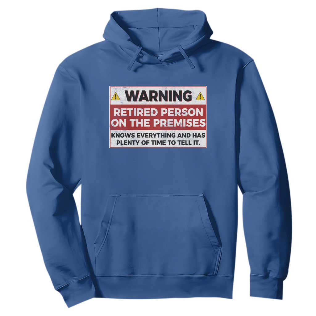 Funny Retirement Hoodie Warning A Retired Person On The Premises Knows Everything TS10 Royal Blue Print Your Wear