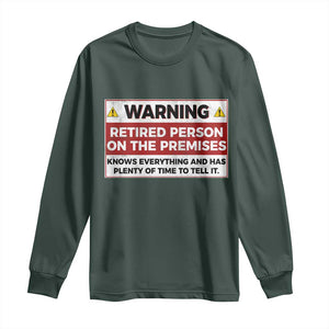 Funny Retirement Long Sleeve Shirt Warning A Retired Person On The Premises Knows Everything TS10 Dark Forest Green Print Your Wear