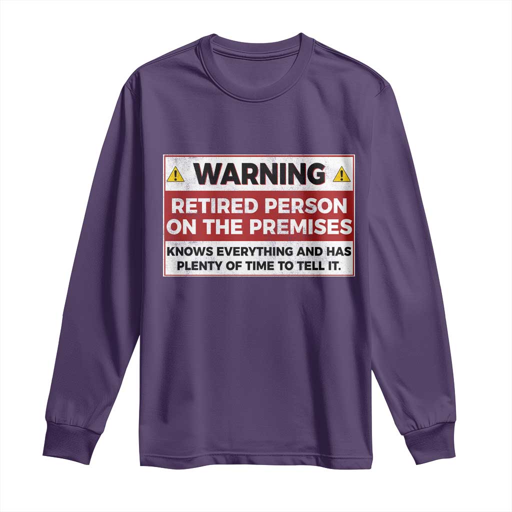 Funny Retirement Long Sleeve Shirt Warning A Retired Person On The Premises Knows Everything TS10 Purple Print Your Wear